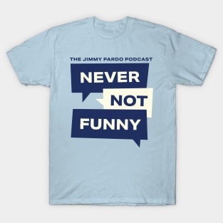 Never Not Funny – The Jimmy Pardo Podcast T-Shirt